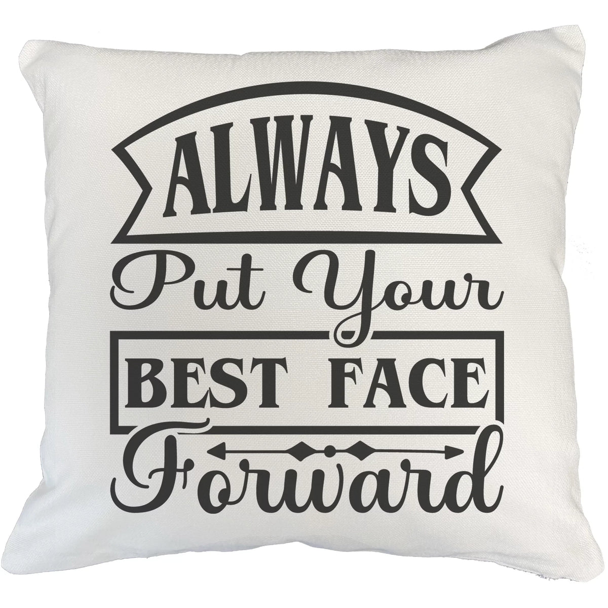 Always Put Your Best Face Forward, Beauty Advice Quote - Beauty Themed Merch for Makeup Artist or Cosmetologist, Gift for Makeup Lovers, Pillow Cover, White 20X20 IN